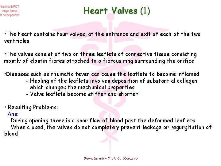 Heart Valves (1) • The heart contains four valves, at the entrance and exit