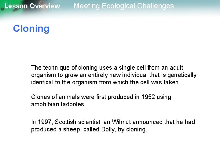 Lesson Overview Meeting Ecological Challenges Cloning A clone is a member of a population