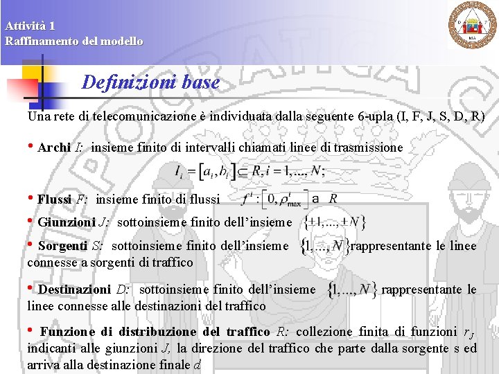 Attività 1 Raffinamento del modello Definizioni base Una rete di telecomunicazione è individuata dalla