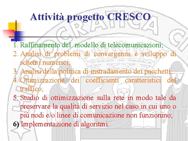 Attività progetto CRESCO 1. Raffinamento del modello di telecomunicazioni; 2. Analisi di problemi di