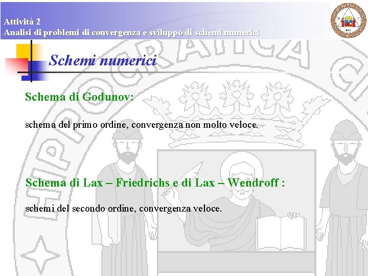 Attività 2 Analisi di problemi di convergenza e sviluppo di schemi numerici Schema di