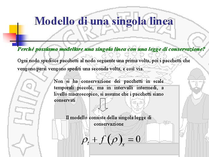 Modello di una singola linea Perché possiamo modellare una singola linea con una legge