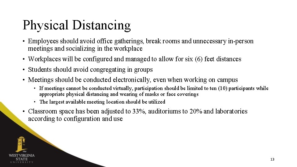 Physical Distancing • Employees should avoid office gatherings, break rooms and unnecessary in-person meetings Physical Distancing • Employees should avoid office gatherings, break rooms and unnecessary in-person meetings