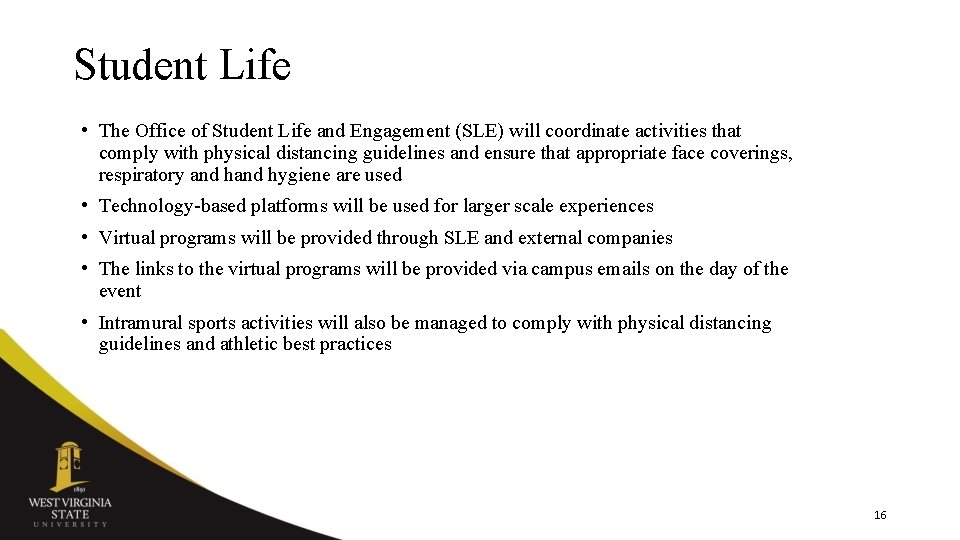 Student Life • The Office of Student Life and Engagement (SLE) will coordinate activities Student Life • The Office of Student Life and Engagement (SLE) will coordinate activities