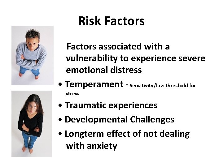 Risk Factors associated with a vulnerability to experience severe emotional distress • Temperament -