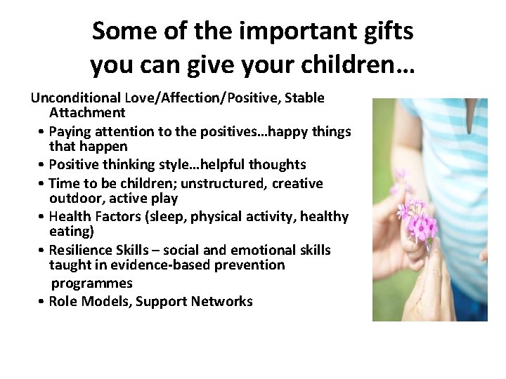 Some of the important gifts you can give your children… Unconditional Love/Affection/Positive, Stable Attachment