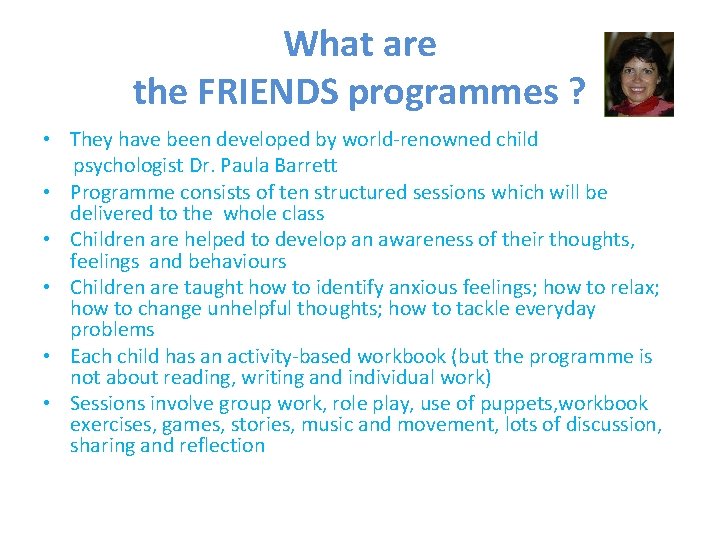 What are the FRIENDS programmes ? • They have been developed by world-renowned child