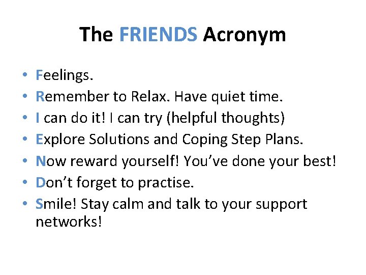 The FRIENDS Acronym • • Feelings. Remember to Relax. Have quiet time. I can