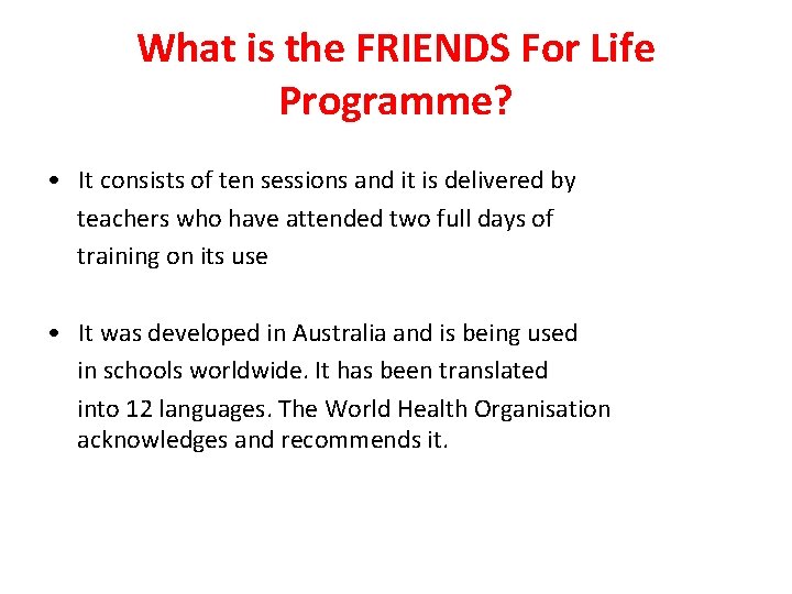 What is the FRIENDS For Life Programme? • It consists of ten sessions and