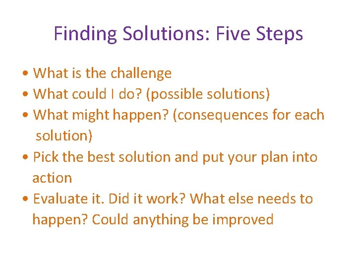 Finding Solutions: Five Steps • What is the challenge • What could I do?