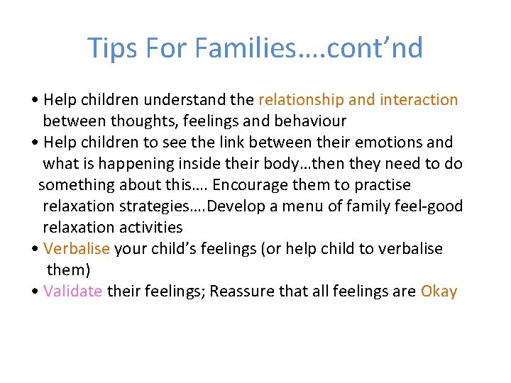 Tips For Families…. cont’nd • Help children understand the relationship and interaction between thoughts,