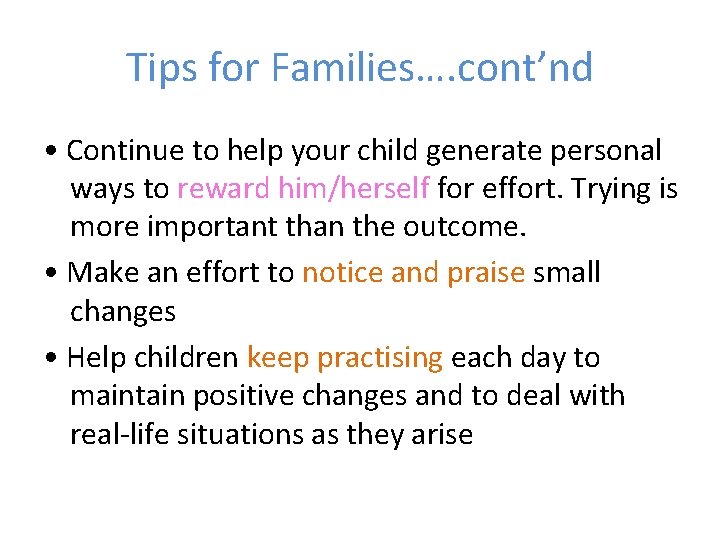 Tips for Families…. cont’nd • Continue to help your child generate personal ways to