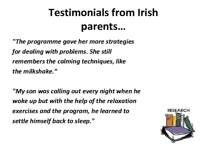 Testimonials from Irish parents… "The programme gave her more strategies for dealing with problems.