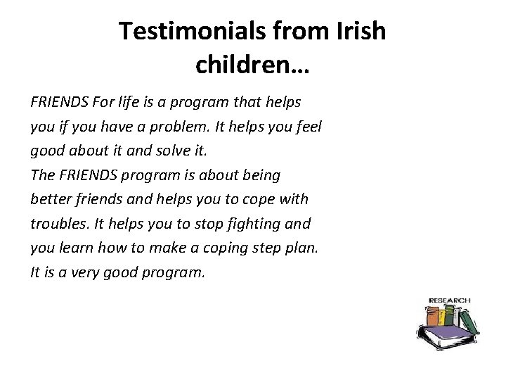 Testimonials from Irish children… FRIENDS For life is a program that helps you if