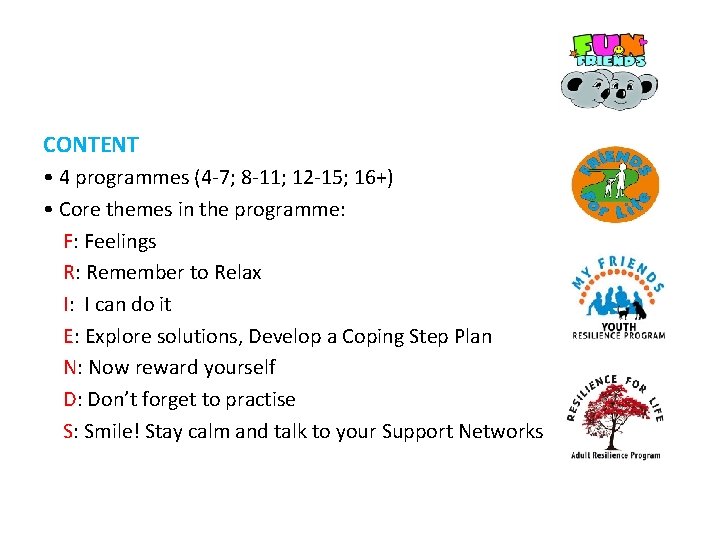 CONTENT • 4 programmes (4 -7; 8 -11; 12 -15; 16+) • Core themes