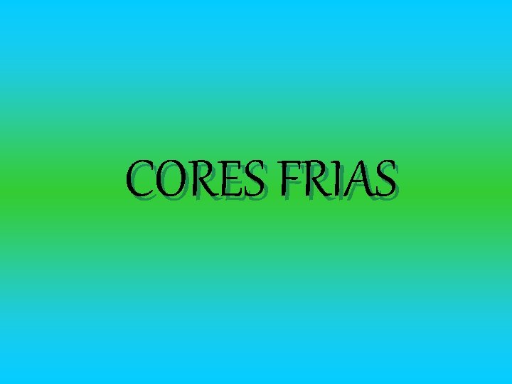 CORES FRIAS 