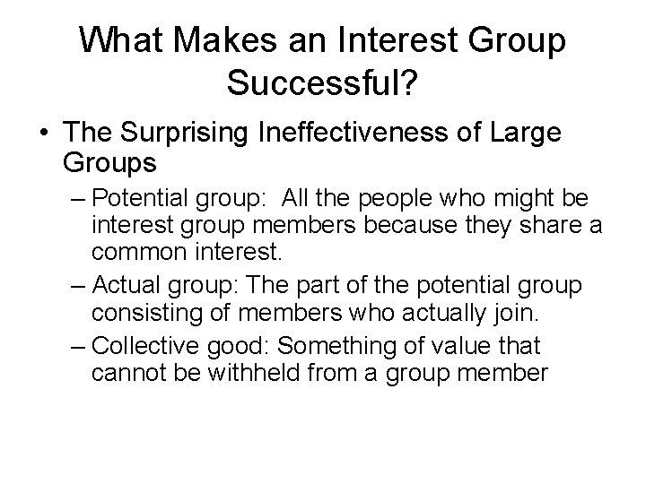 What Makes an Interest Group Successful? • The Surprising Ineffectiveness of Large Groups –