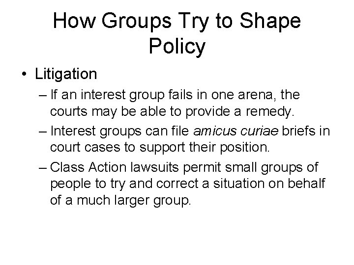 How Groups Try to Shape Policy • Litigation – If an interest group fails