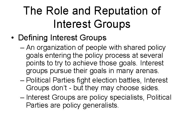 The Role and Reputation of Interest Groups • Defining Interest Groups – An organization