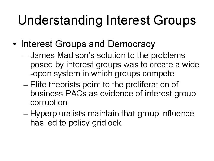 Understanding Interest Groups • Interest Groups and Democracy – James Madison’s solution to the