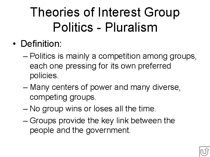 Theories of Interest Group Politics - Pluralism • Definition: – Politics is mainly a