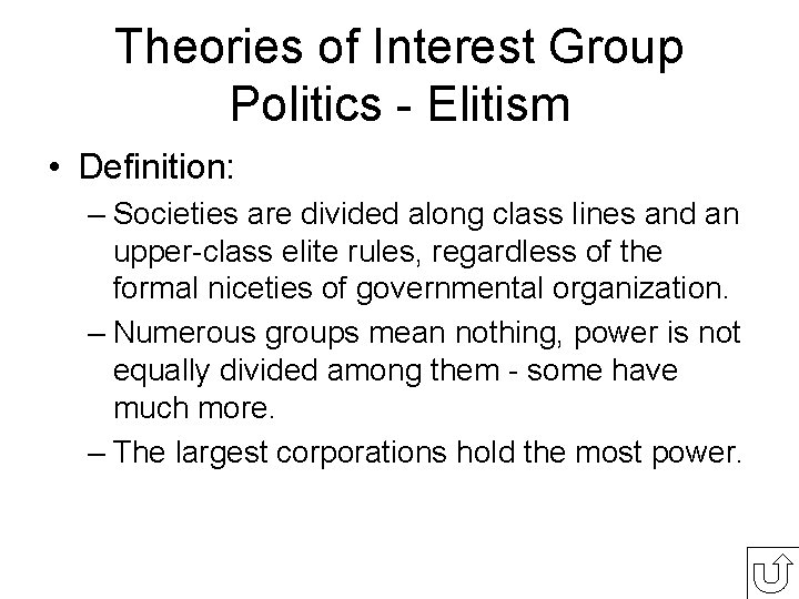 Theories of Interest Group Politics - Elitism • Definition: – Societies are divided along