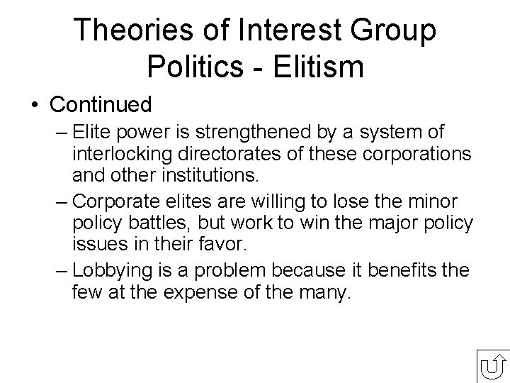 Theories of Interest Group Politics - Elitism • Continued – Elite power is strengthened