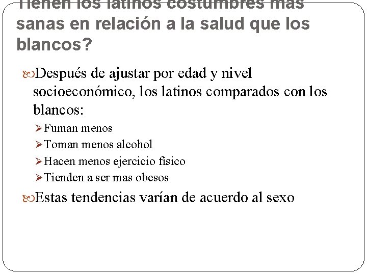 Tienen los latinos costumbres mas sanas en relación a la salud que los blancos? Tienen los latinos costumbres mas sanas en relación a la salud que los blancos?