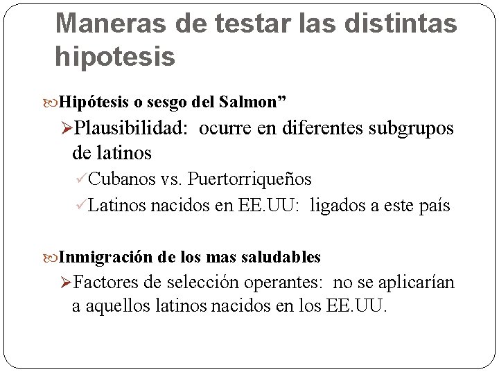 Maneras de testar las distintas hipotesis Hipótesis o sesgo del Salmon” ØPlausibilidad: ocurre en Maneras de testar las distintas hipotesis Hipótesis o sesgo del Salmon” ØPlausibilidad: ocurre en