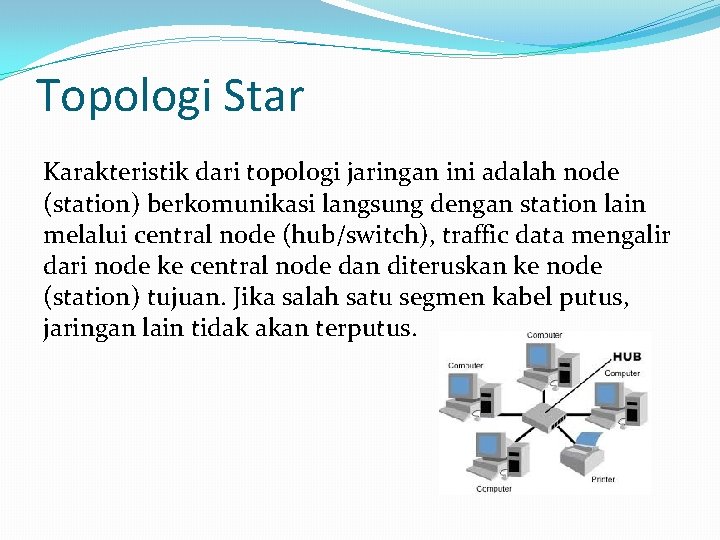 Topologi Star Karakteristik dari topologi jaringan ini adalah node (station) berkomunikasi langsung dengan station