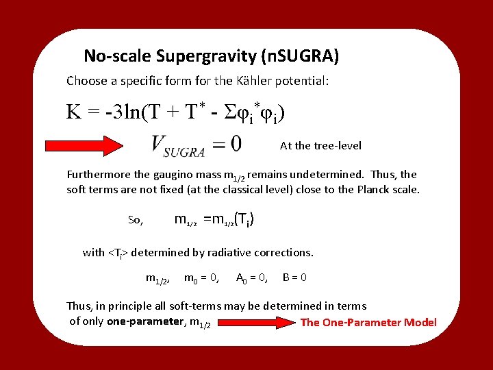 No-scale Supergravity (n. SUGRA) Choose a specific form for the Kähler potential: K =