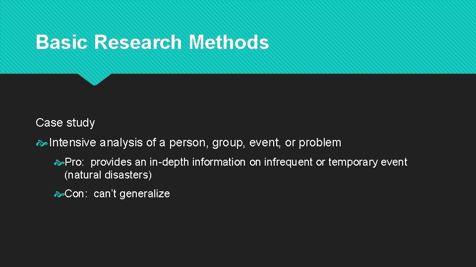 Basic Research Methods Case study Intensive analysis of a person, group, event, or problem