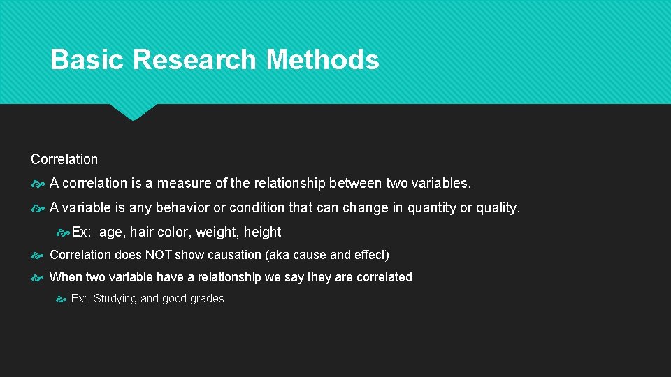 Basic Research Methods Correlation A correlation is a measure of the relationship between two