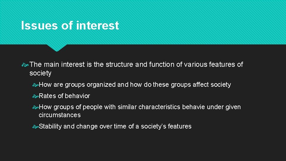 Issues of interest The main interest is the structure and function of various features