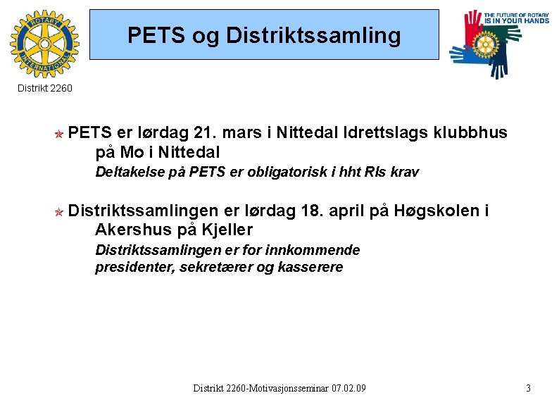 PETS og Distriktssamling Distrikt 2260 PETS er lørdag 21. mars i Nittedal Idrettslags klubbhus