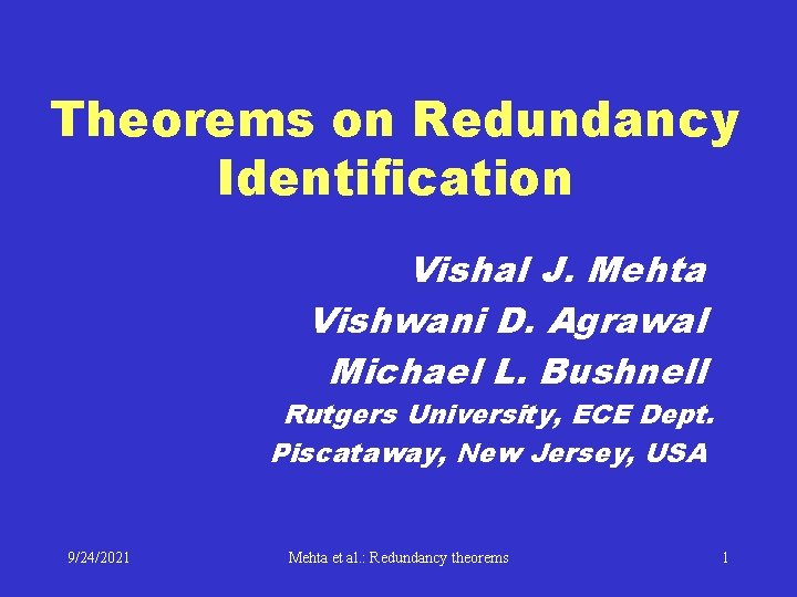 Theorems on Redundancy Identification Vishal J. Mehta Vishwani D. Agrawal Michael L. Bushnell Rutgers