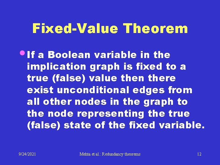 Fixed-Value Theorem • If a Boolean variable in the implication graph is fixed to