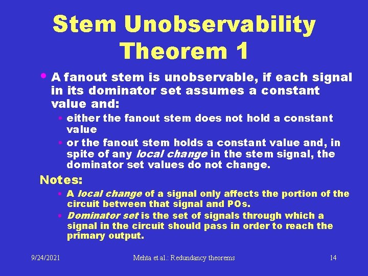 Stem Unobservability Theorem 1 • A fanout stem is unobservable, if each signal in