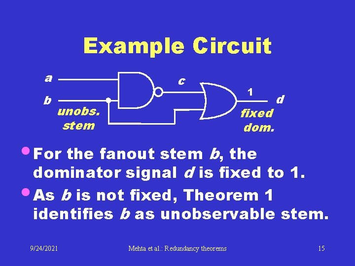 Example Circuit a b c unobs. stem 1 fixed dom. d • For the