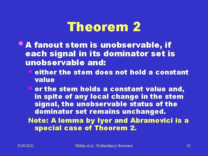 Theorem 2 • A fanout stem is unobservable, if each signal in its dominator