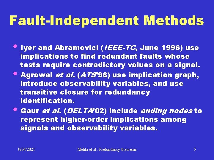 Fault-Independent Methods • Iyer and Abramovici (IEEE-TC, June 1996) use • • implications to