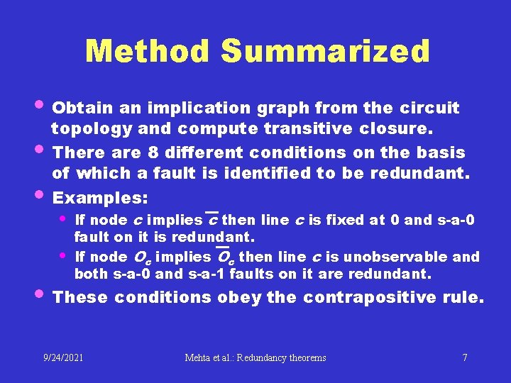 Method Summarized • Obtain an implication graph from the circuit • • topology and