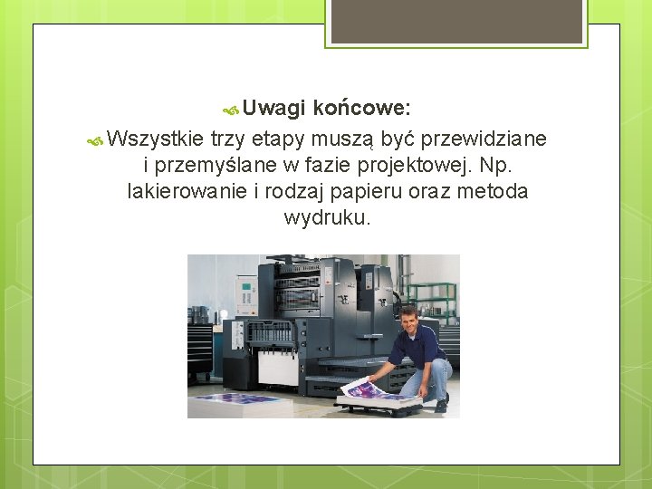  Uwagi końcowe: Wszystkie trzy etapy muszą być przewidziane i przemyślane w fazie projektowej.