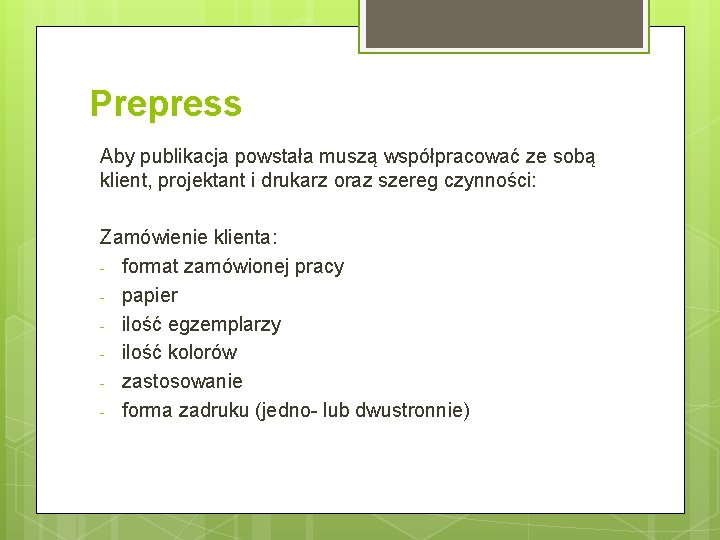 Prepress Aby publikacja powstała muszą współpracować ze sobą klient, projektant i drukarz oraz szereg