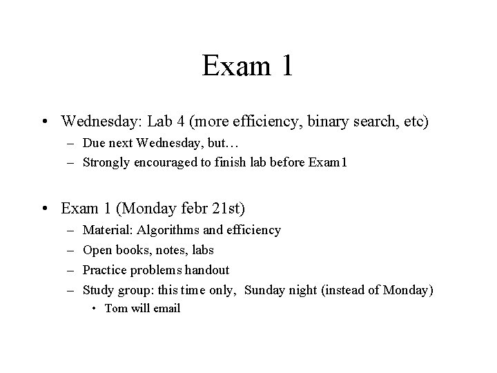 Exam 1 • Wednesday: Lab 4 (more efficiency, binary search, etc) – Due next