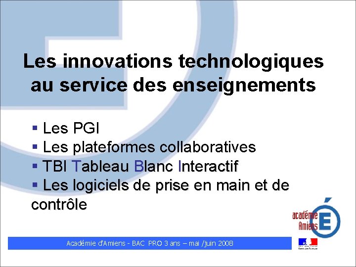 Les innovations technologiques au service des enseignements § Les PGI § Les plateformes collaboratives