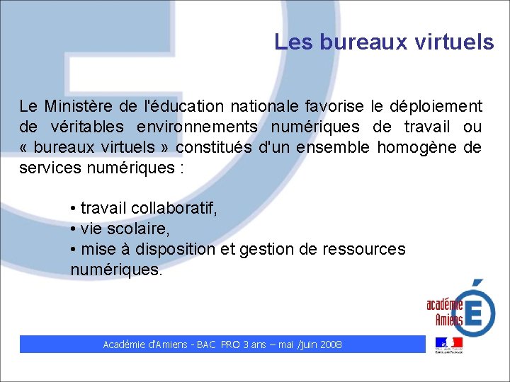 Les bureaux virtuels Le Ministère de l'éducation nationale favorise le déploiement de véritables environnements