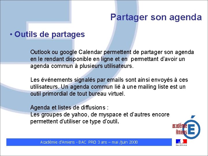 Partager son agenda • Outils de partages Outlook ou google Calendar permettent de partager