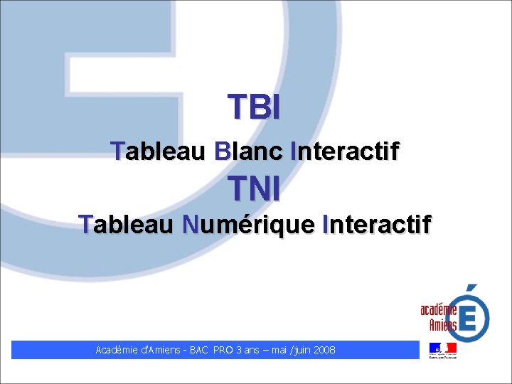 TBI Tableau Blanc Interactif TNI Tableau Numérique Interactif Académie d’Amiens - BAC PRO 3