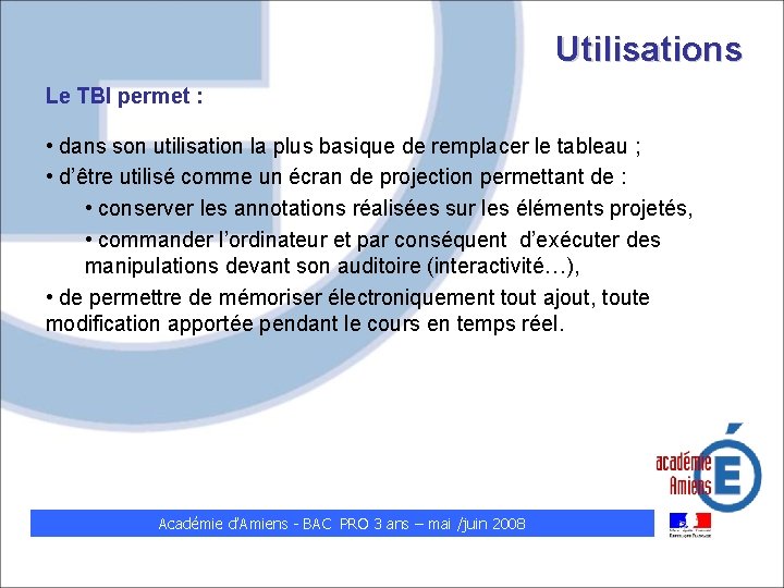 Utilisations Le TBI permet : • dans son utilisation la plus basique de remplacer